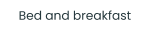 Bed and breakfast