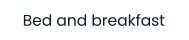Bed and breakfast